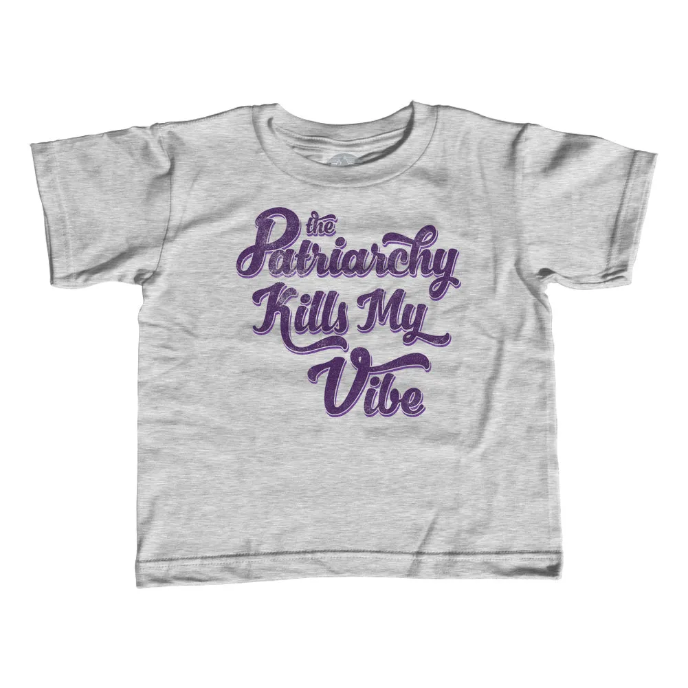 Girl's The Patriarchy Kills My Vibe Feminist T-Shirt - Unisex Fit - Feminism