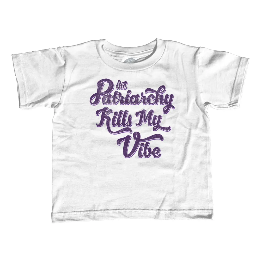 Girl's The Patriarchy Kills My Vibe Feminist T-Shirt - Unisex Fit - Feminism