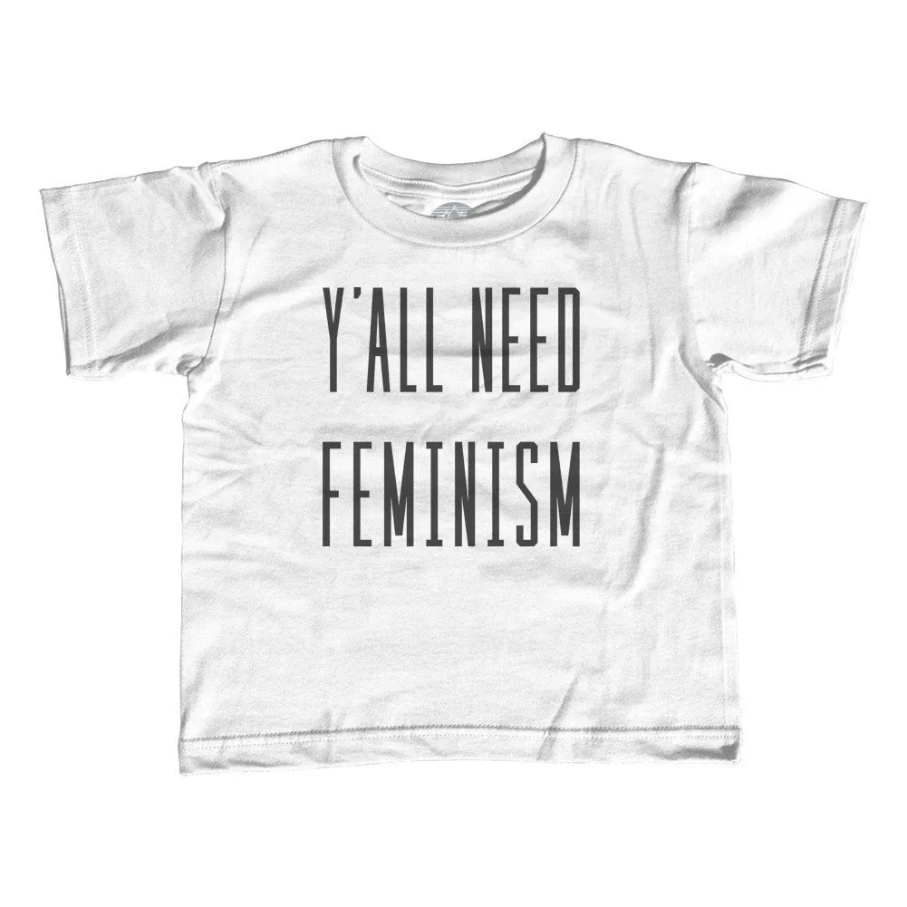 Girl's Y'All Need Feminism T-Shirt - Unisex Fit - Funny Feminist Shirt