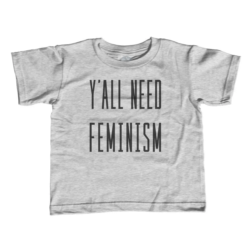 Girl's Y'All Need Feminism T-Shirt - Unisex Fit - Funny Feminist Shirt