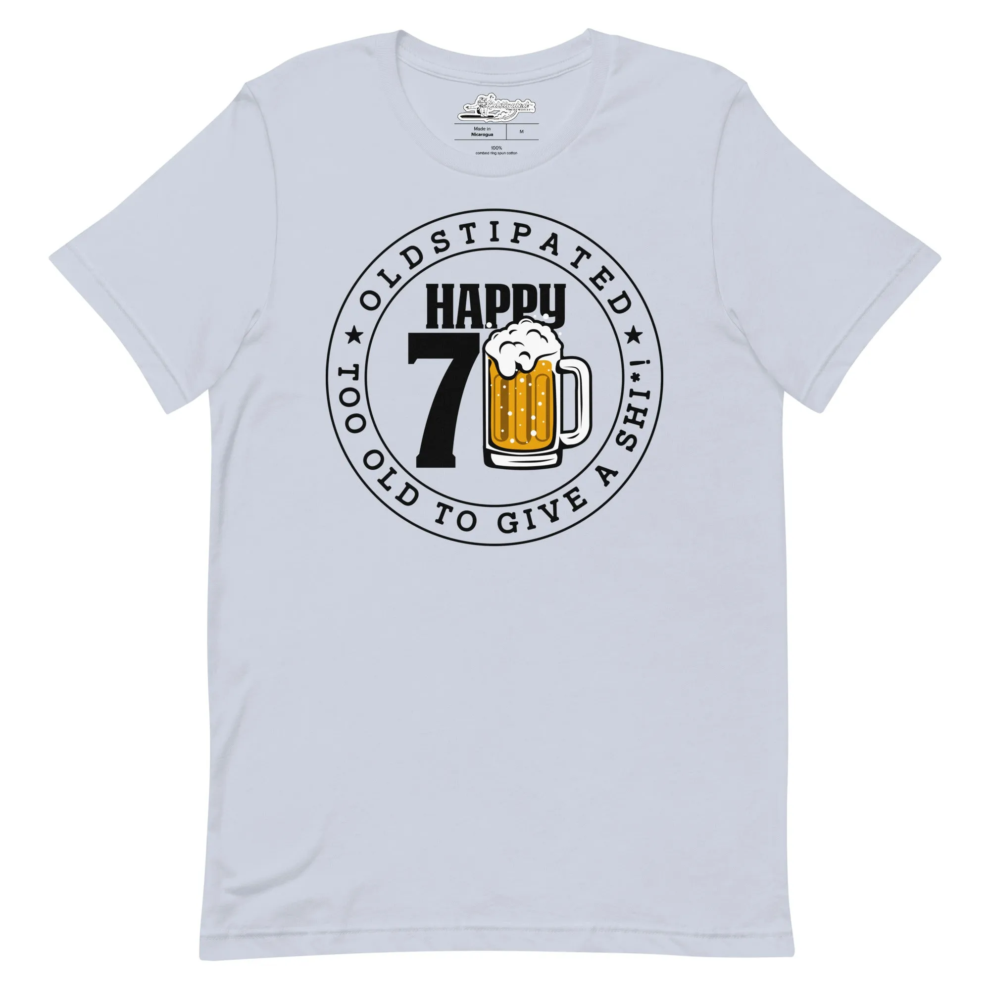 Happy 70th Im CONSTIPATED Too Old To Give A Sh Unisex T-Shirt