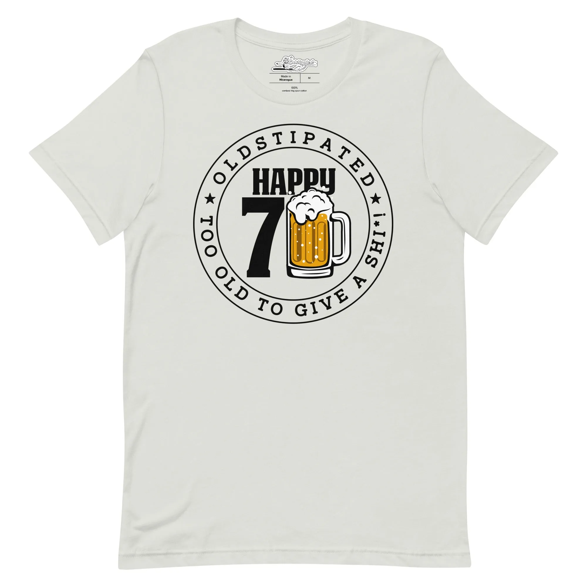 Happy 70th Im CONSTIPATED Too Old To Give A Sh Unisex T-Shirt