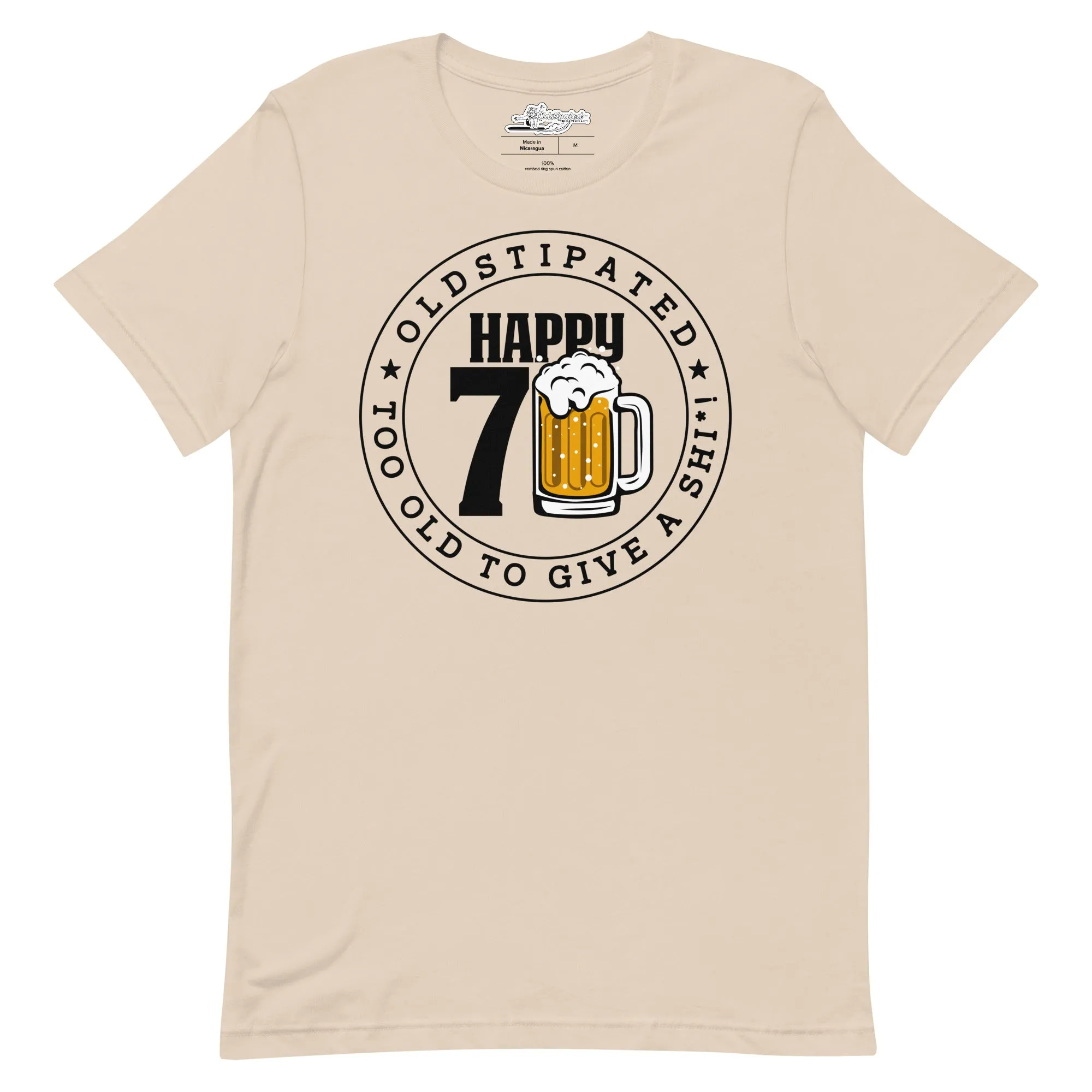 Happy 70th Im CONSTIPATED Too Old To Give A Sh Unisex T-Shirt