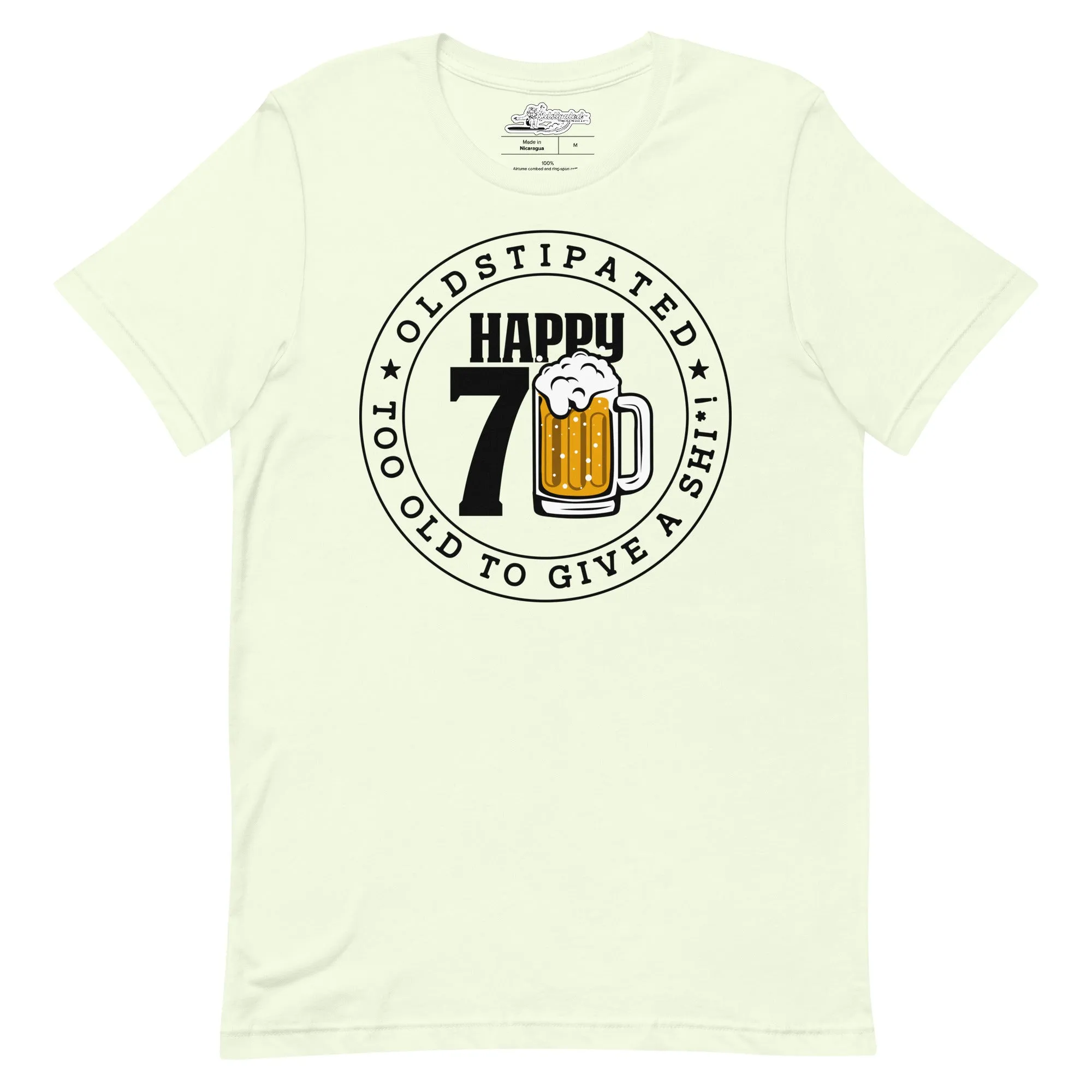Happy 70th Im CONSTIPATED Too Old To Give A Sh Unisex T-Shirt