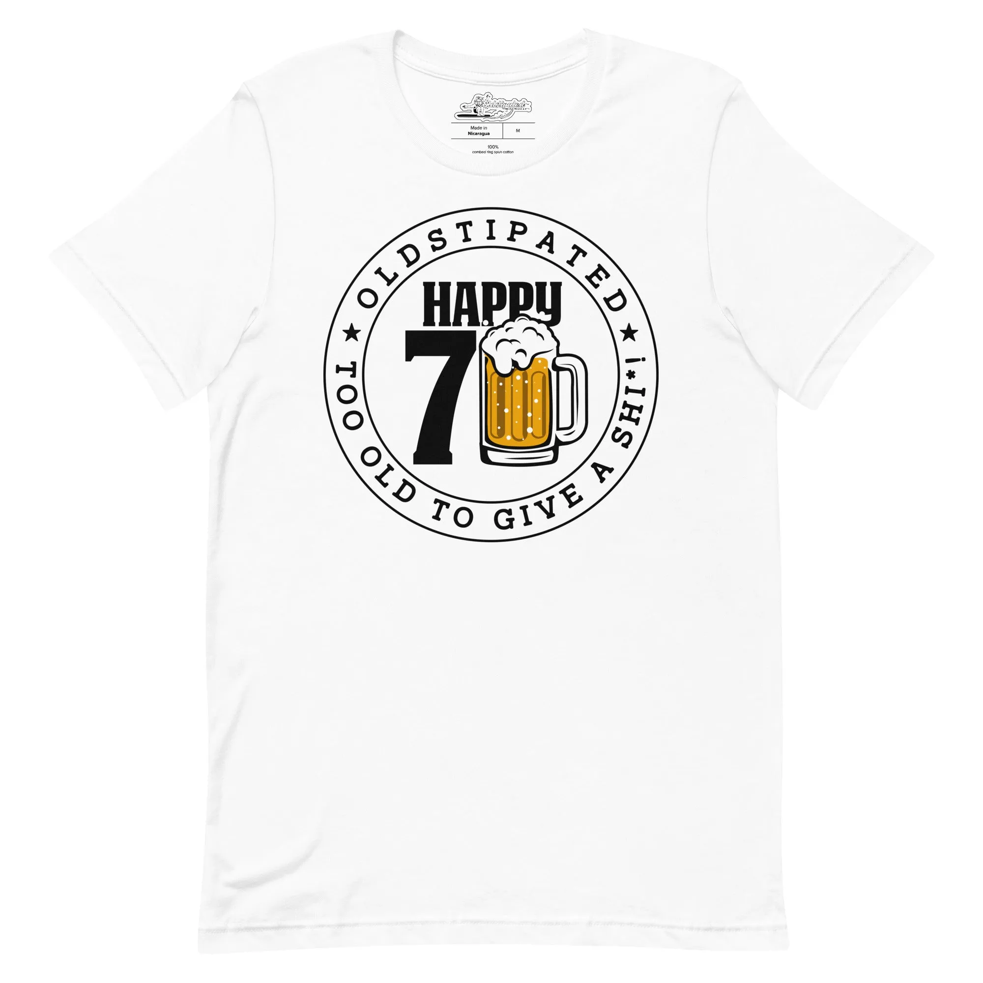 Happy 70th Im CONSTIPATED Too Old To Give A Sh Unisex T-Shirt