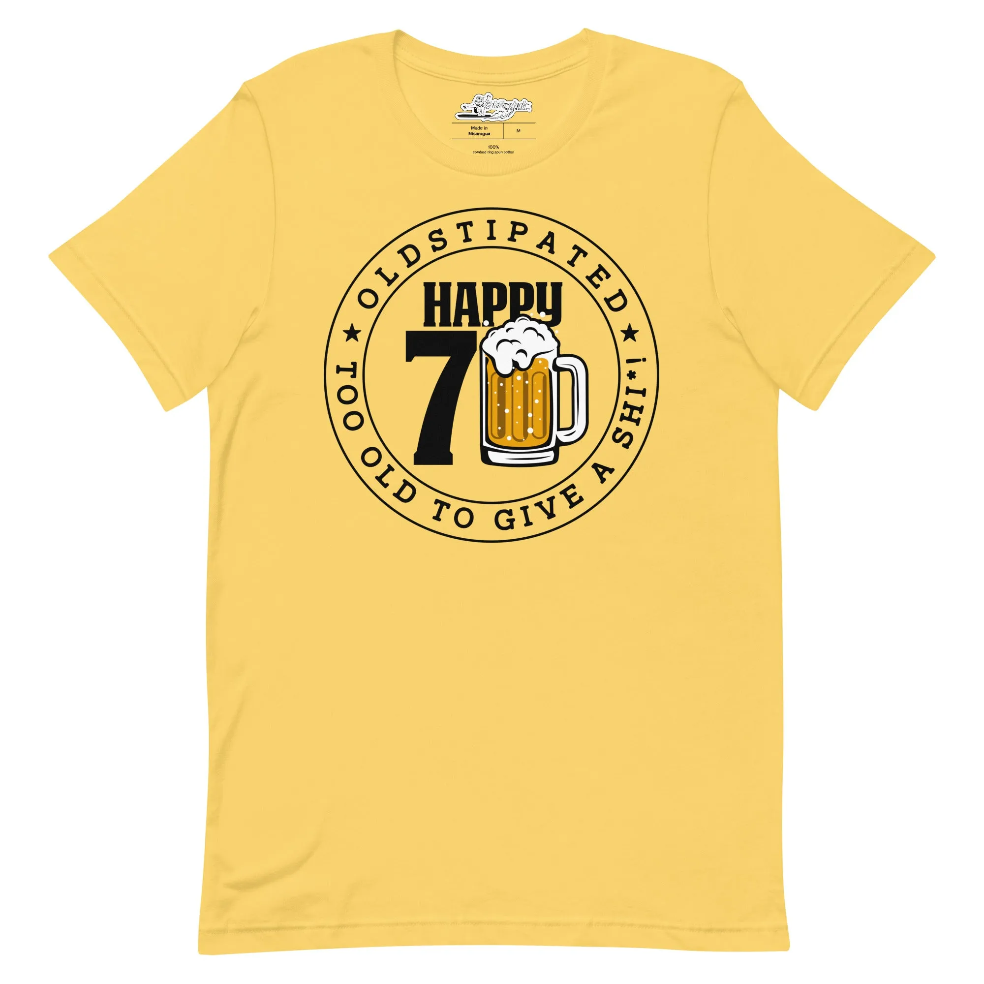 Happy 70th Im CONSTIPATED Too Old To Give A Sh Unisex T-Shirt