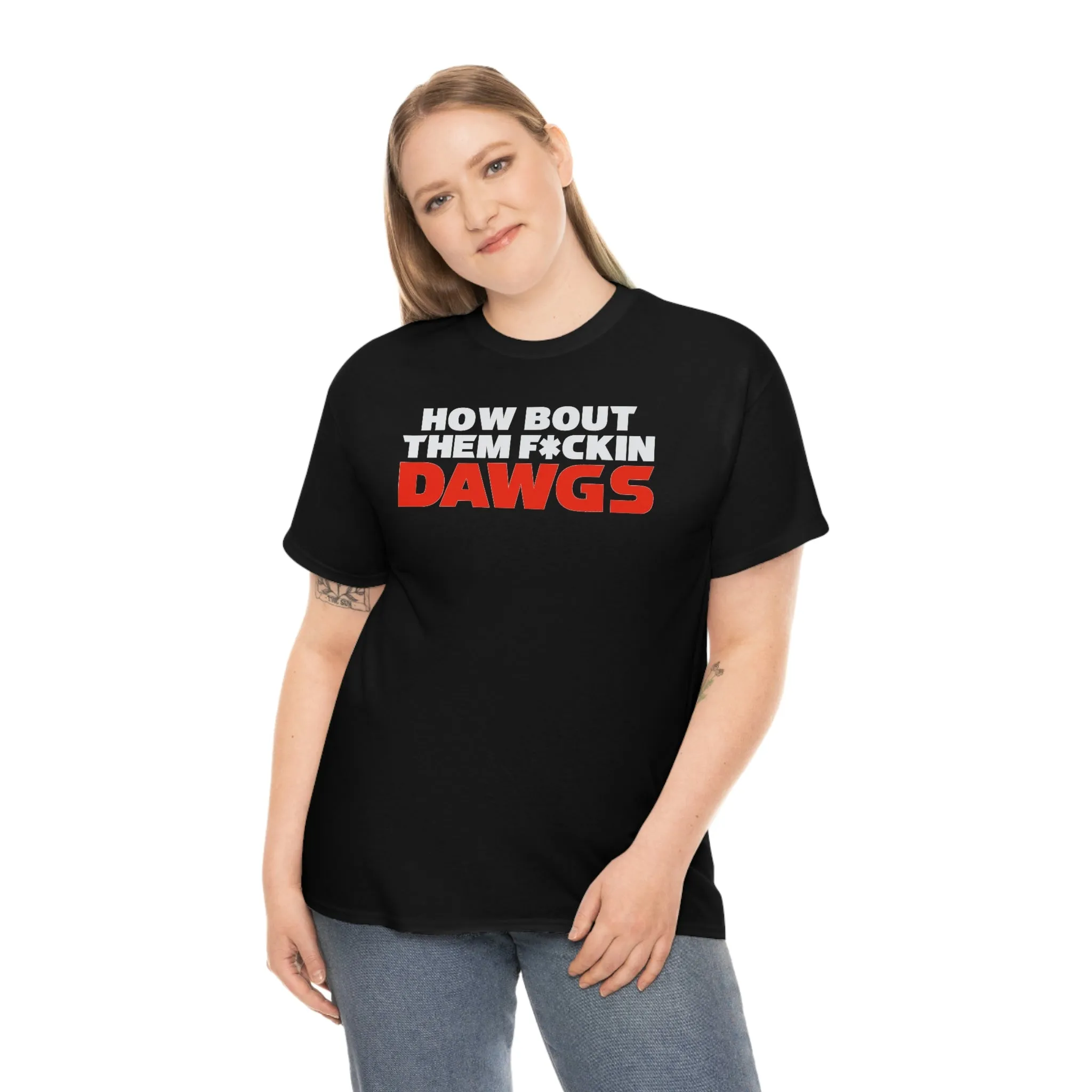 HOW BOUT THEM F*CKIN DAWGS T-shirt
