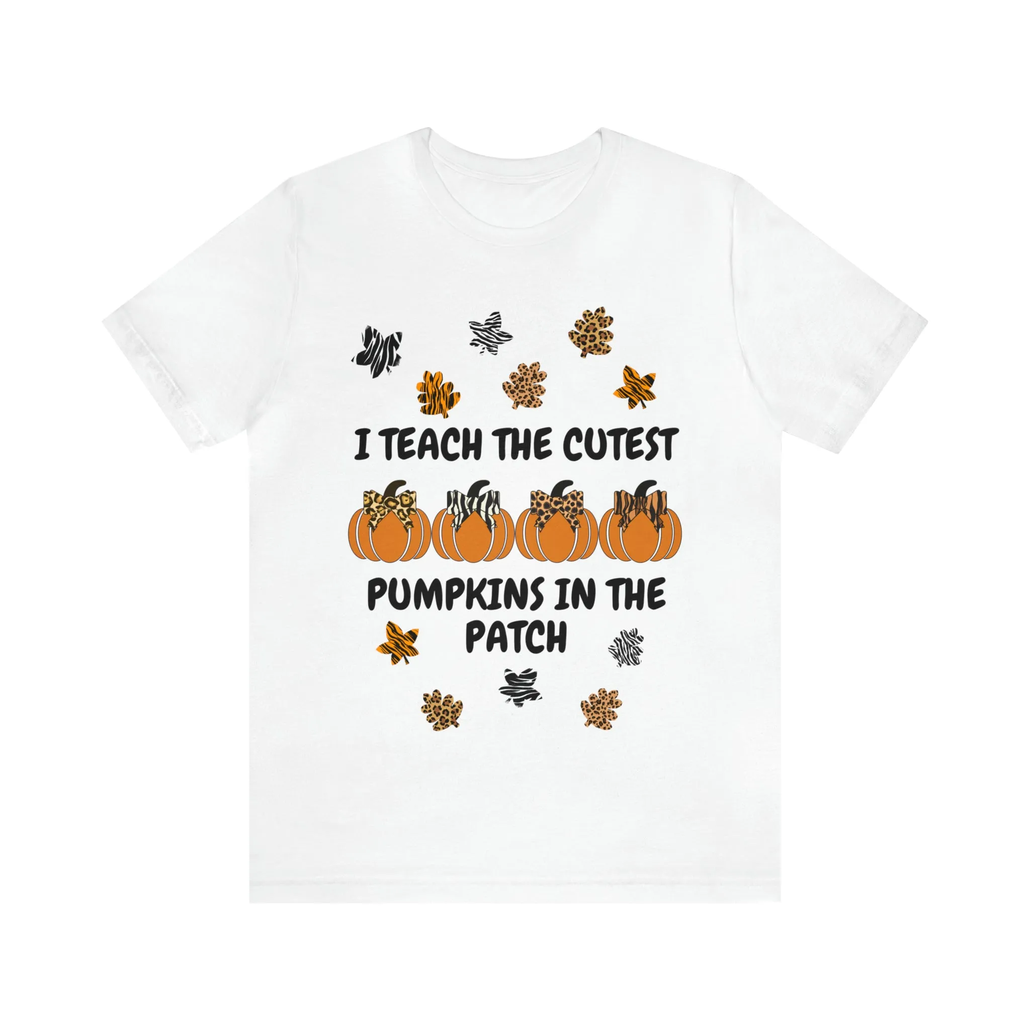 I Teach the Cutest Pumpkins in the Patch Short Sleeve Tee