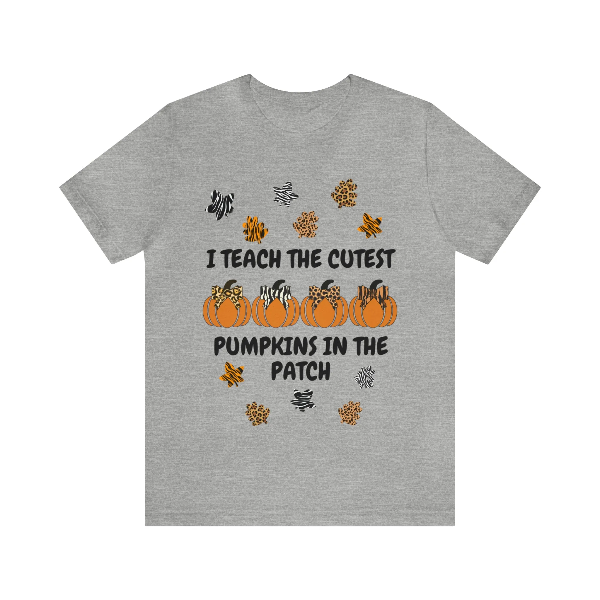 I Teach the Cutest Pumpkins in the Patch Short Sleeve Tee