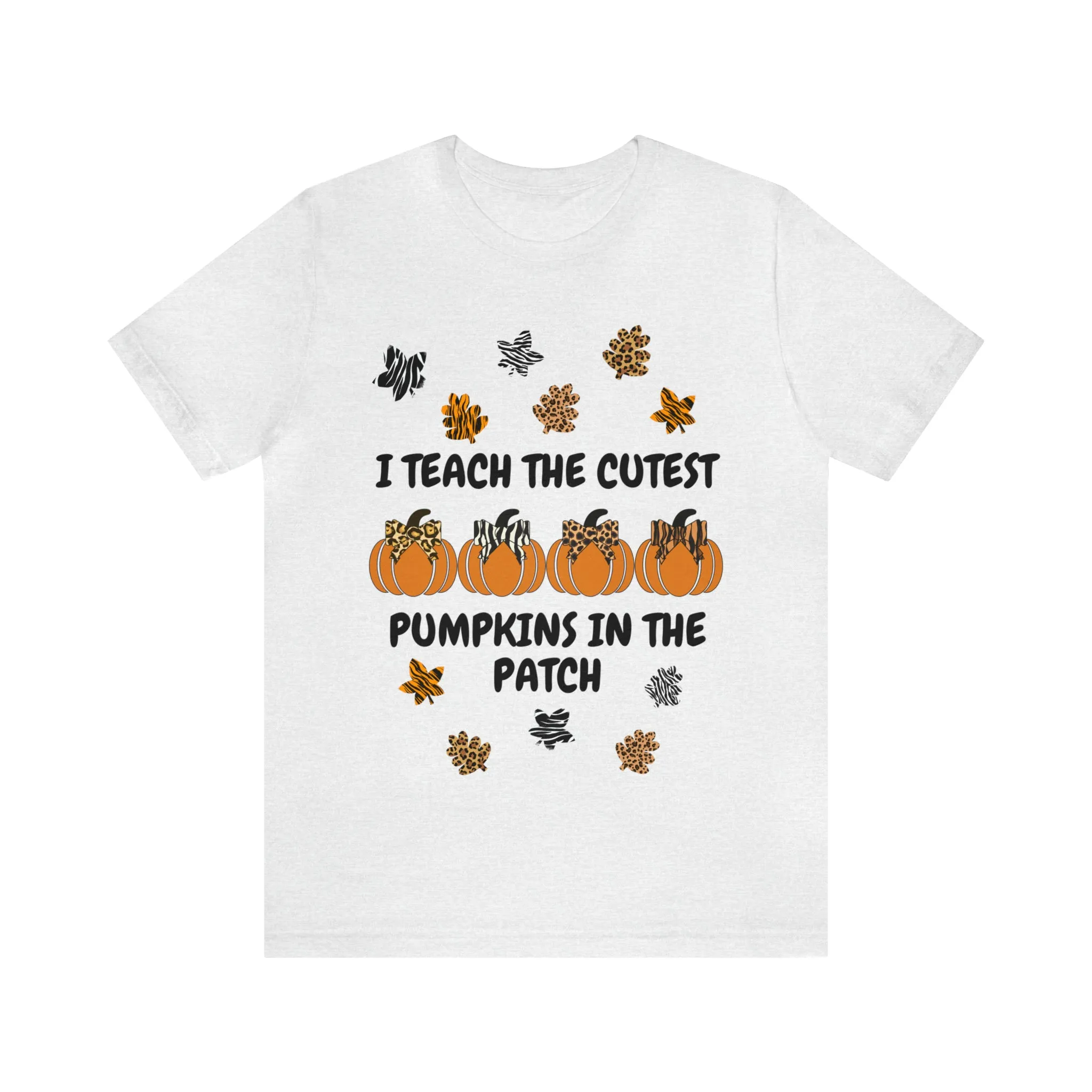 I Teach the Cutest Pumpkins in the Patch Short Sleeve Tee