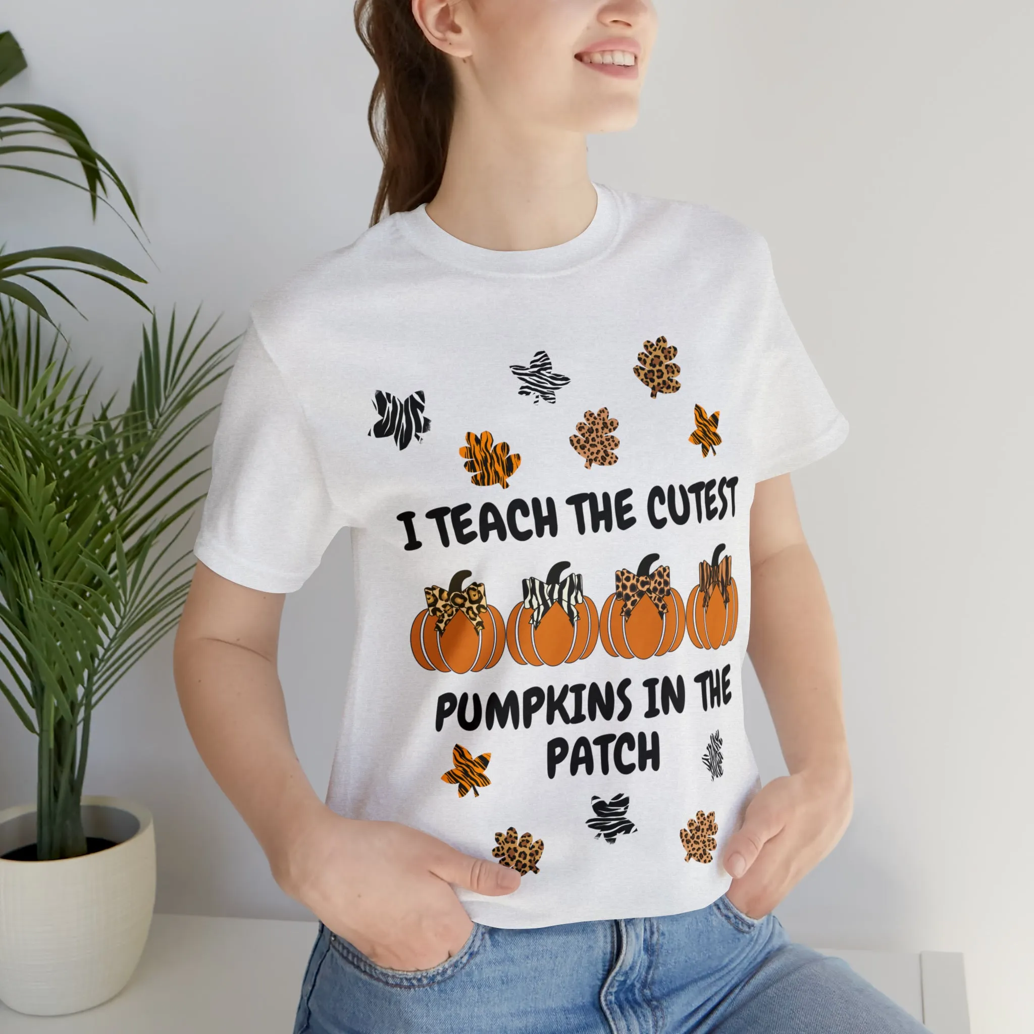 I Teach the Cutest Pumpkins in the Patch Short Sleeve Tee