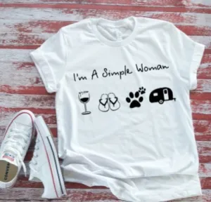 I'm a Simple Woman, Wine, Flip Flops, Paws, Camper Unisex White T-shirt