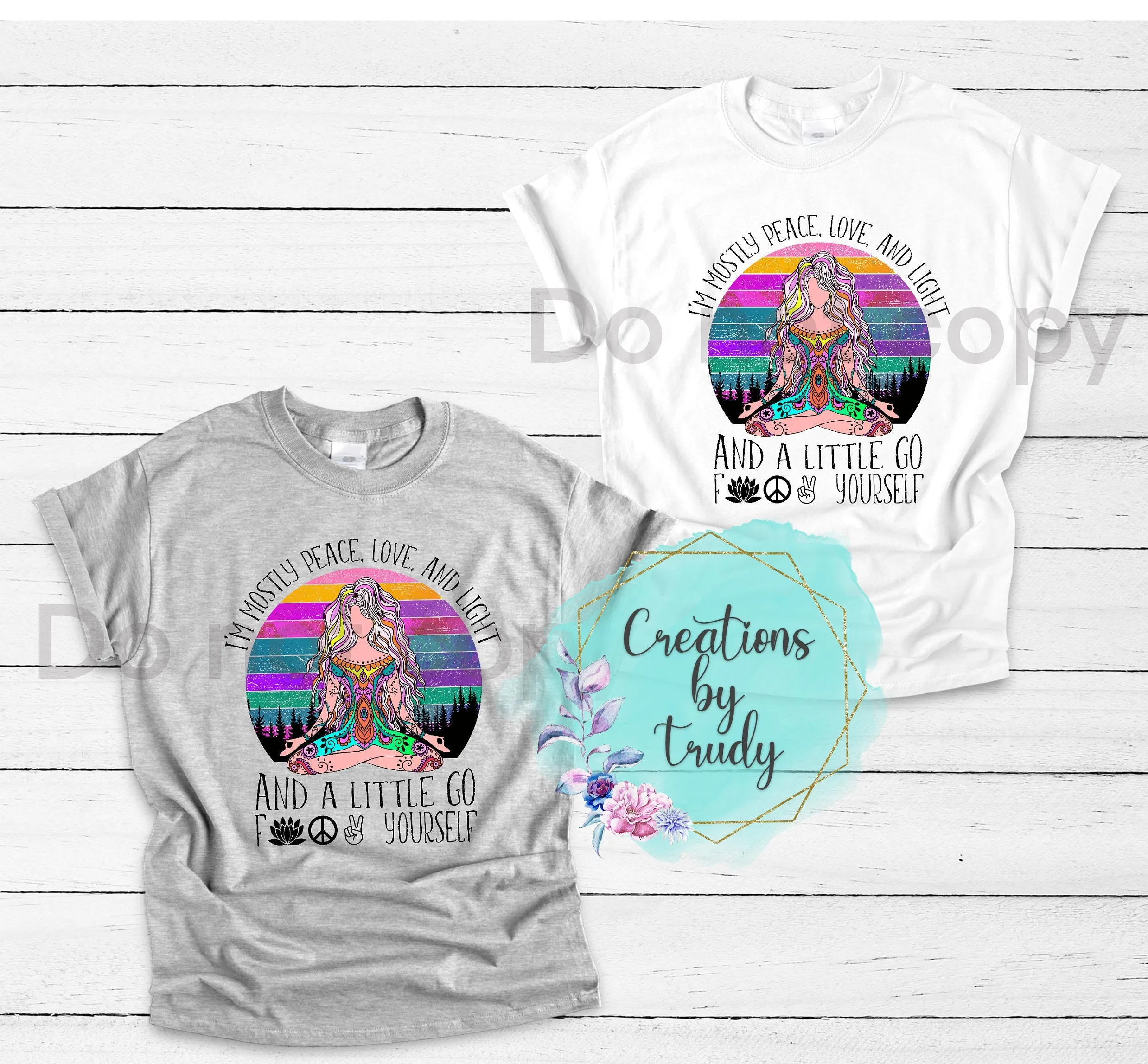 I’m mostly love light and a little go fuck yourself, zen girl- T SHIRT