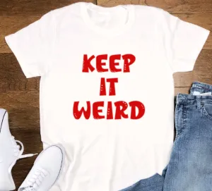 Keep It Weird, White, Short Sleeve Unisex T-shirt