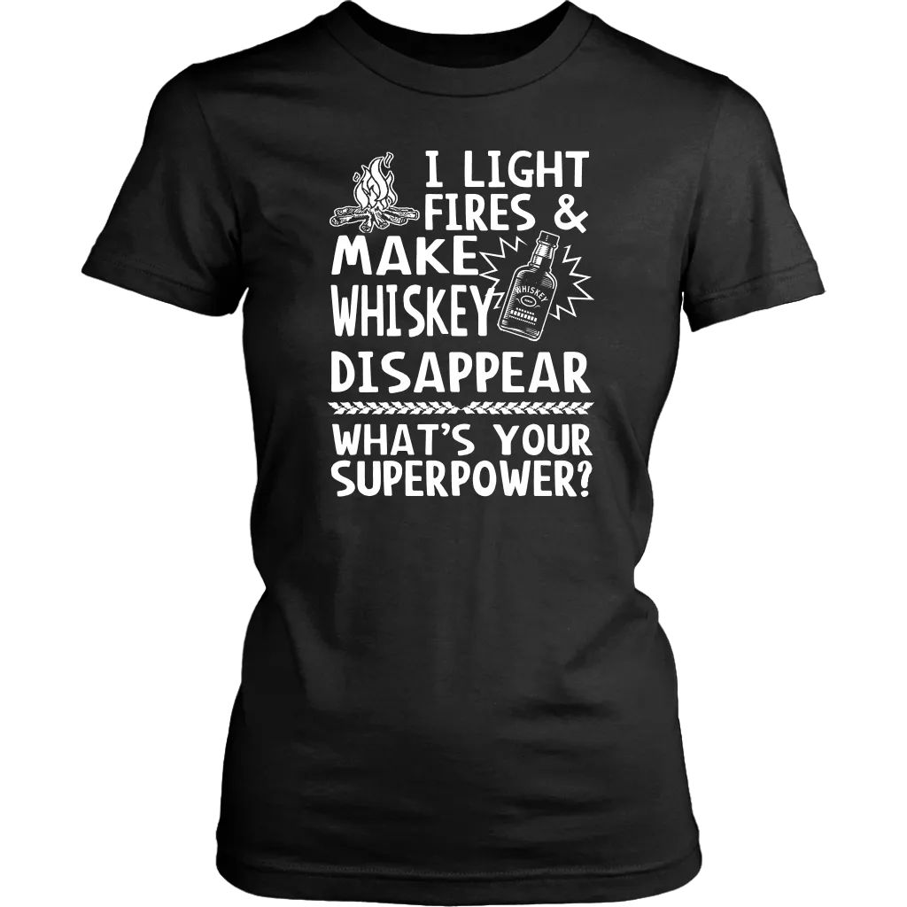 "I Light Fires And Make Whiskey Disappear, What's Your Superpower?"