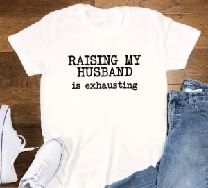 Raising My Husband is Exhausting, White, Short Sleeve Unisex T-shirt