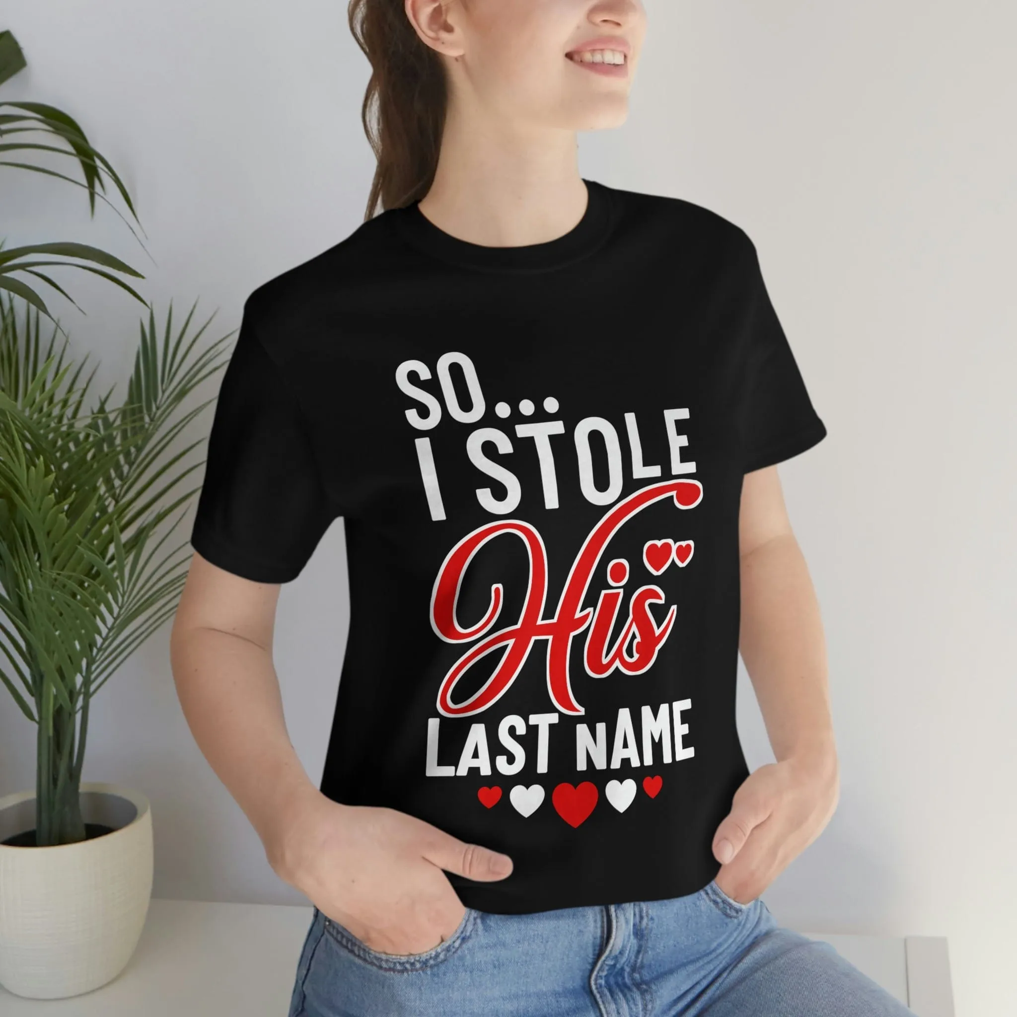 So.. I Stole His Last Name | Premium Shirt