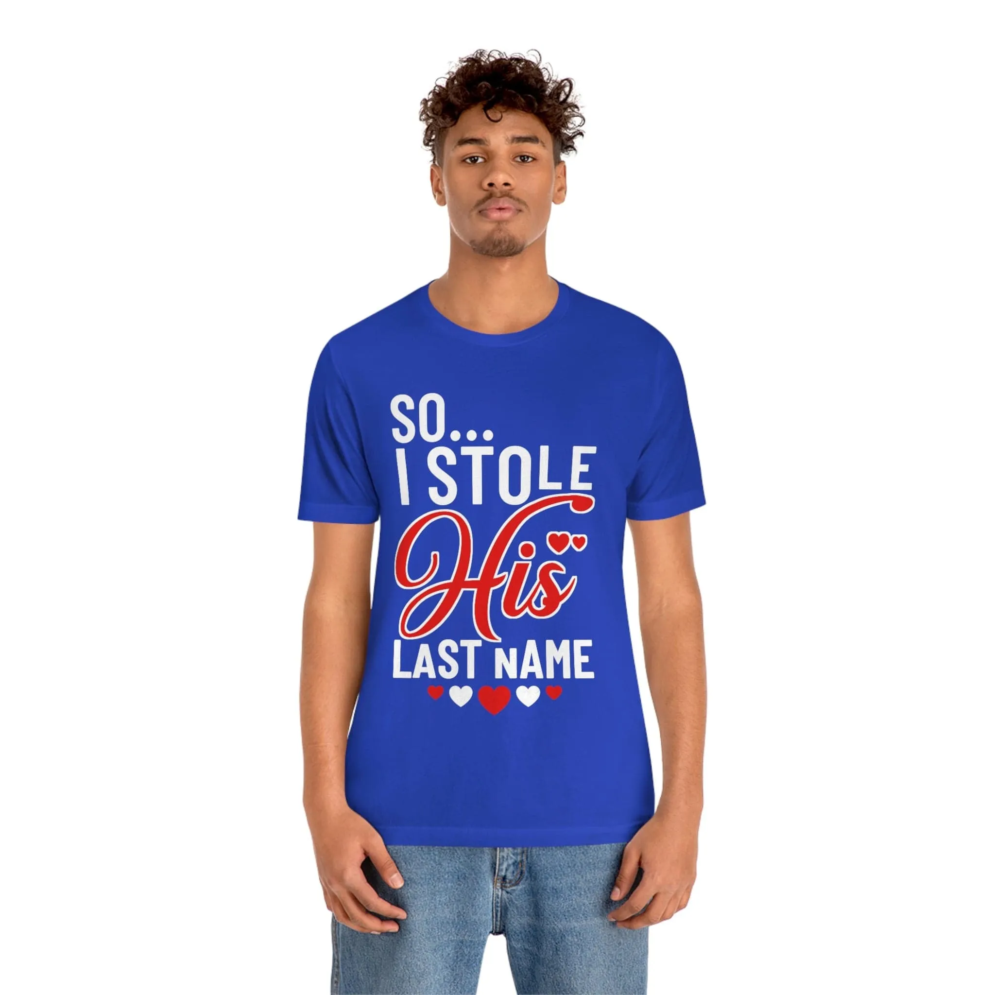 So.. I Stole His Last Name | Premium Shirt