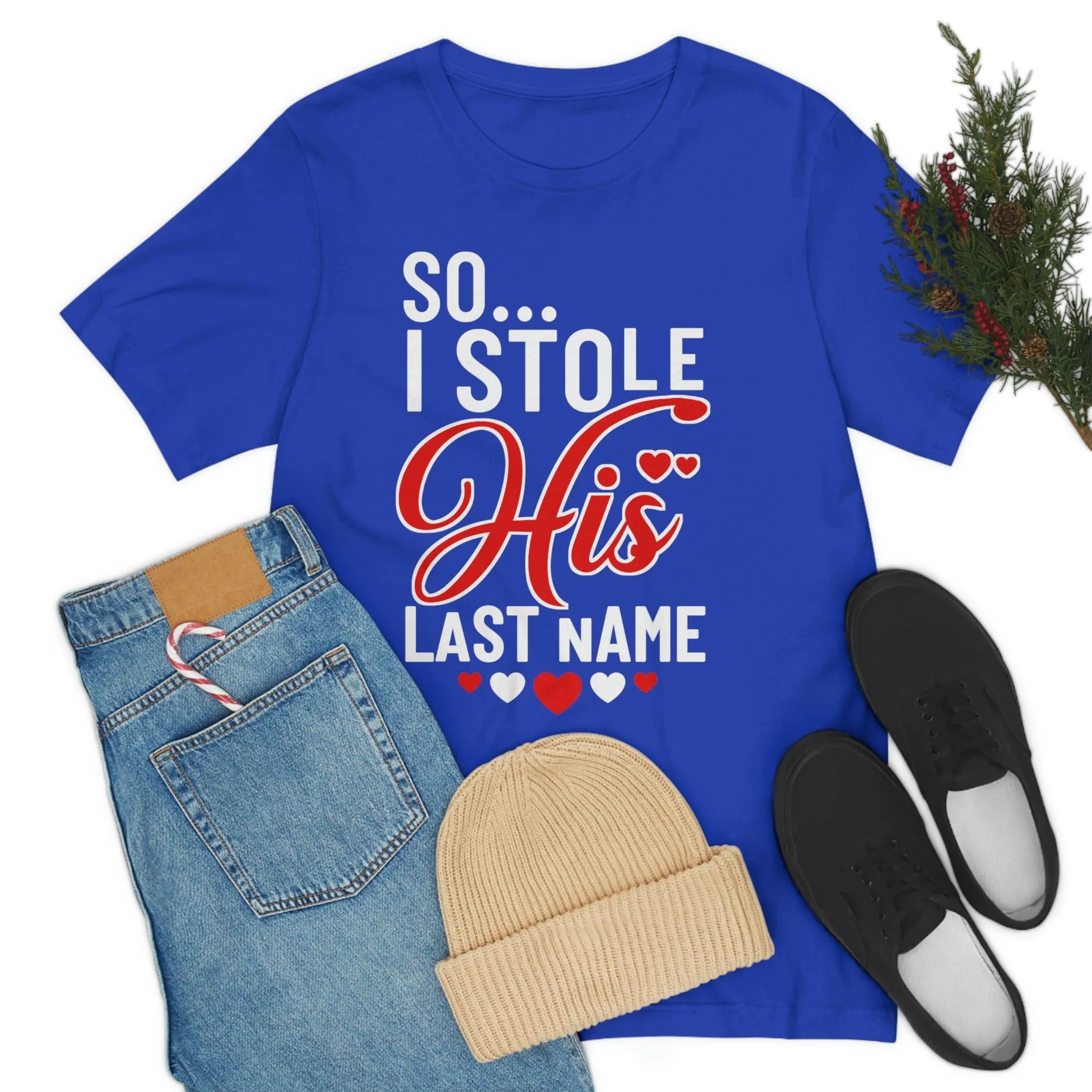 So.. I Stole His Last Name | Premium Shirt