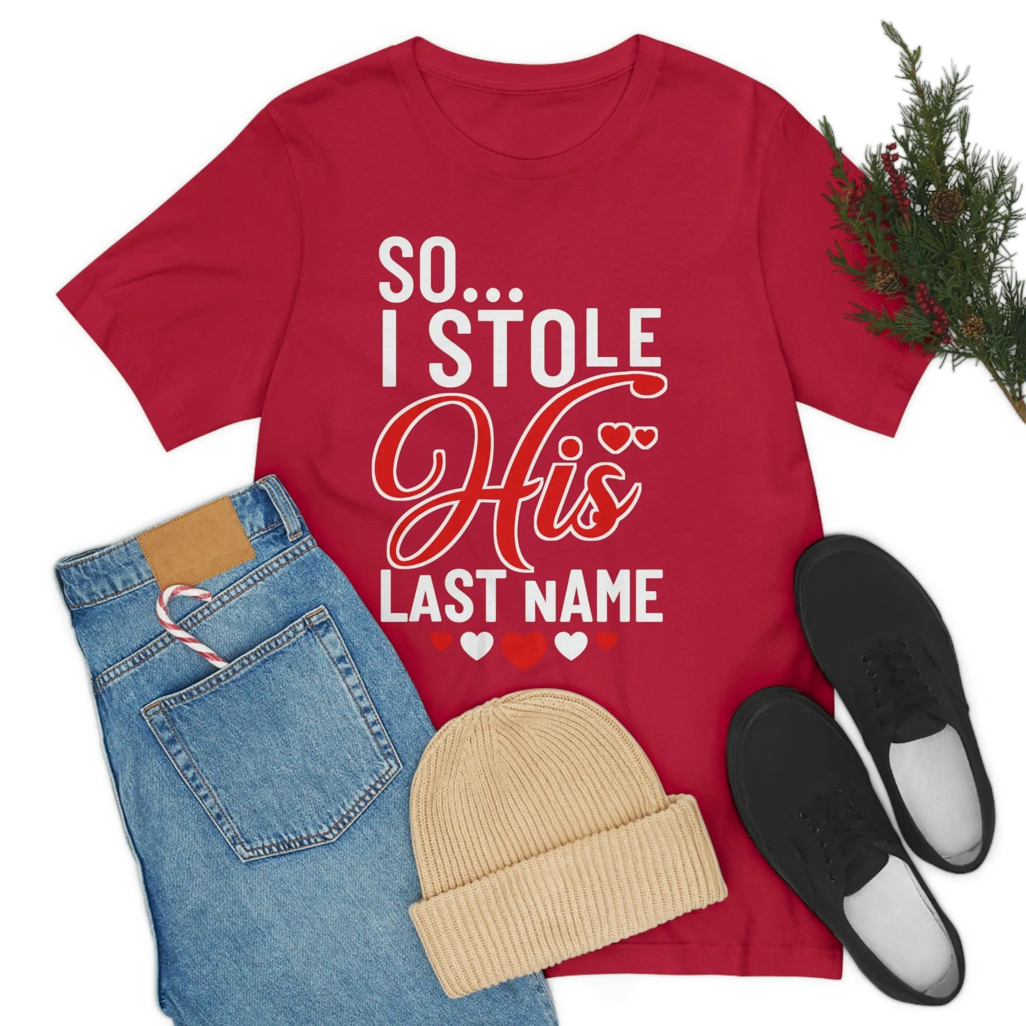 So.. I Stole His Last Name | Premium Shirt