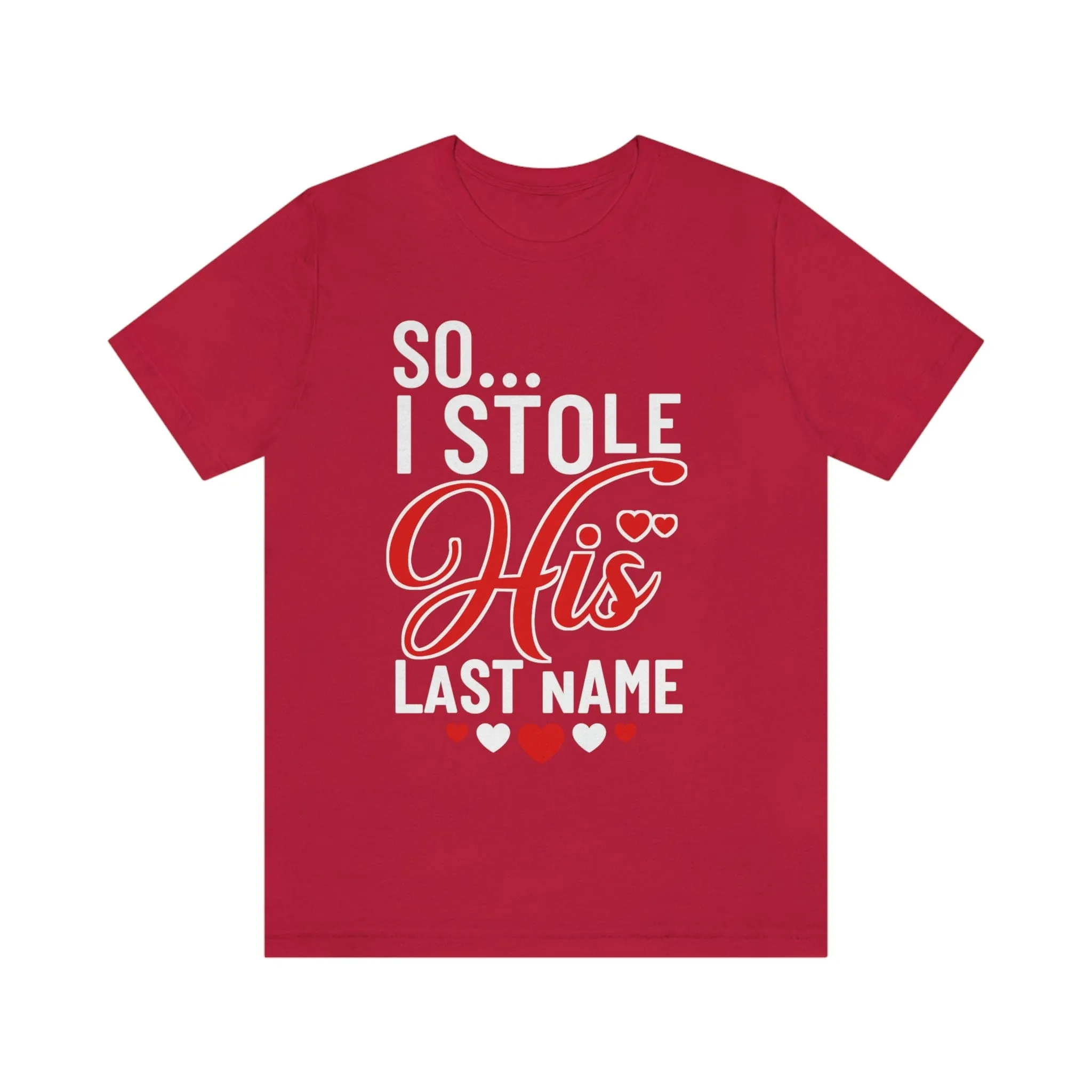 So.. I Stole His Last Name | Premium Shirt