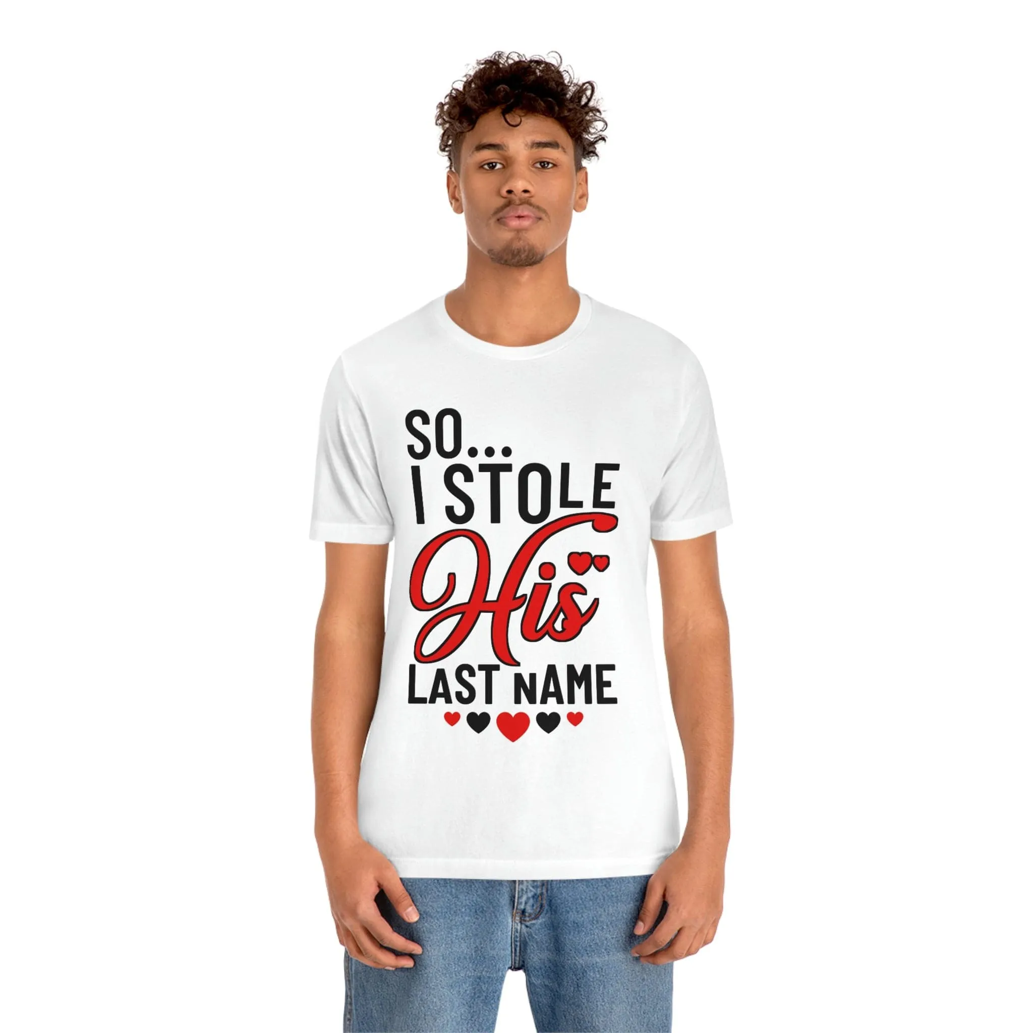 So.. I Stole His Last Name | Premium Shirt