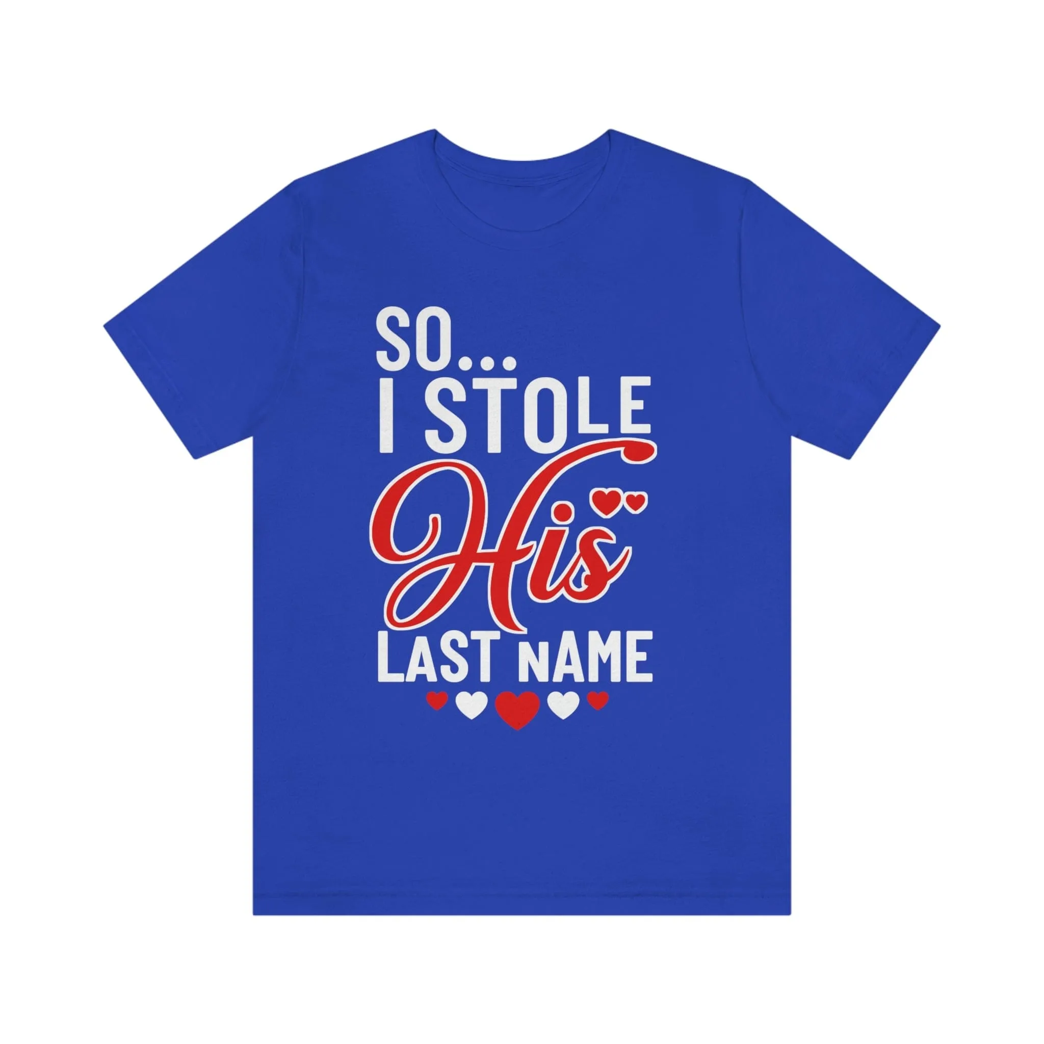 So.. I Stole His Last Name | Premium Shirt