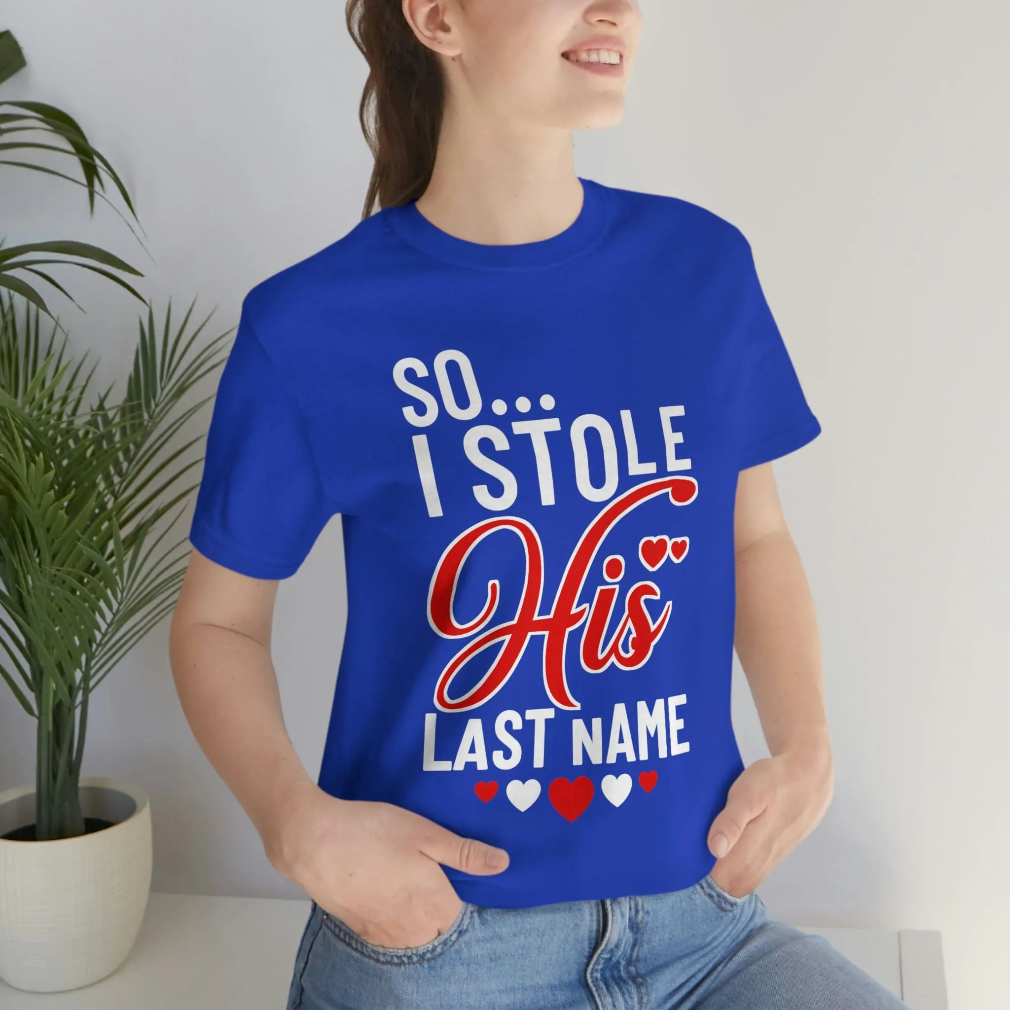 So.. I Stole His Last Name | Premium Shirt