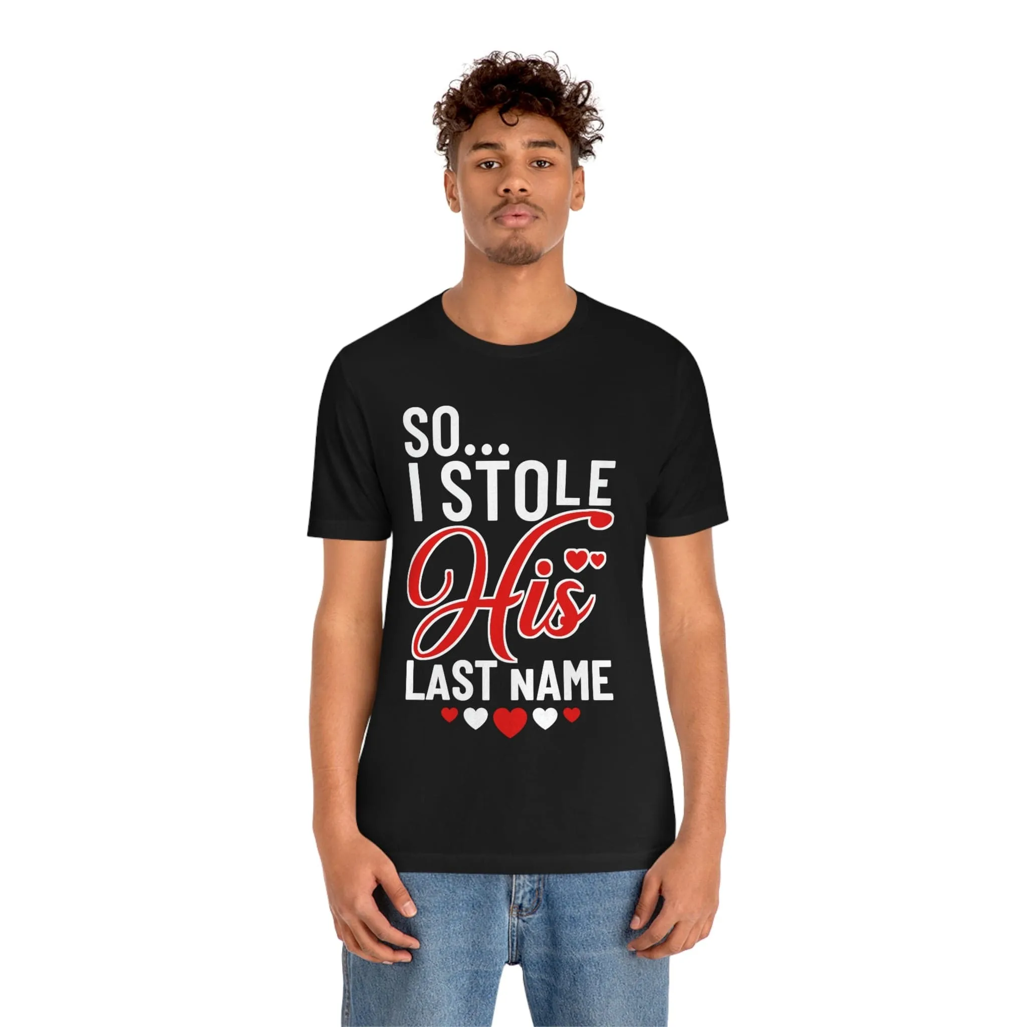 So.. I Stole His Last Name | Premium Shirt