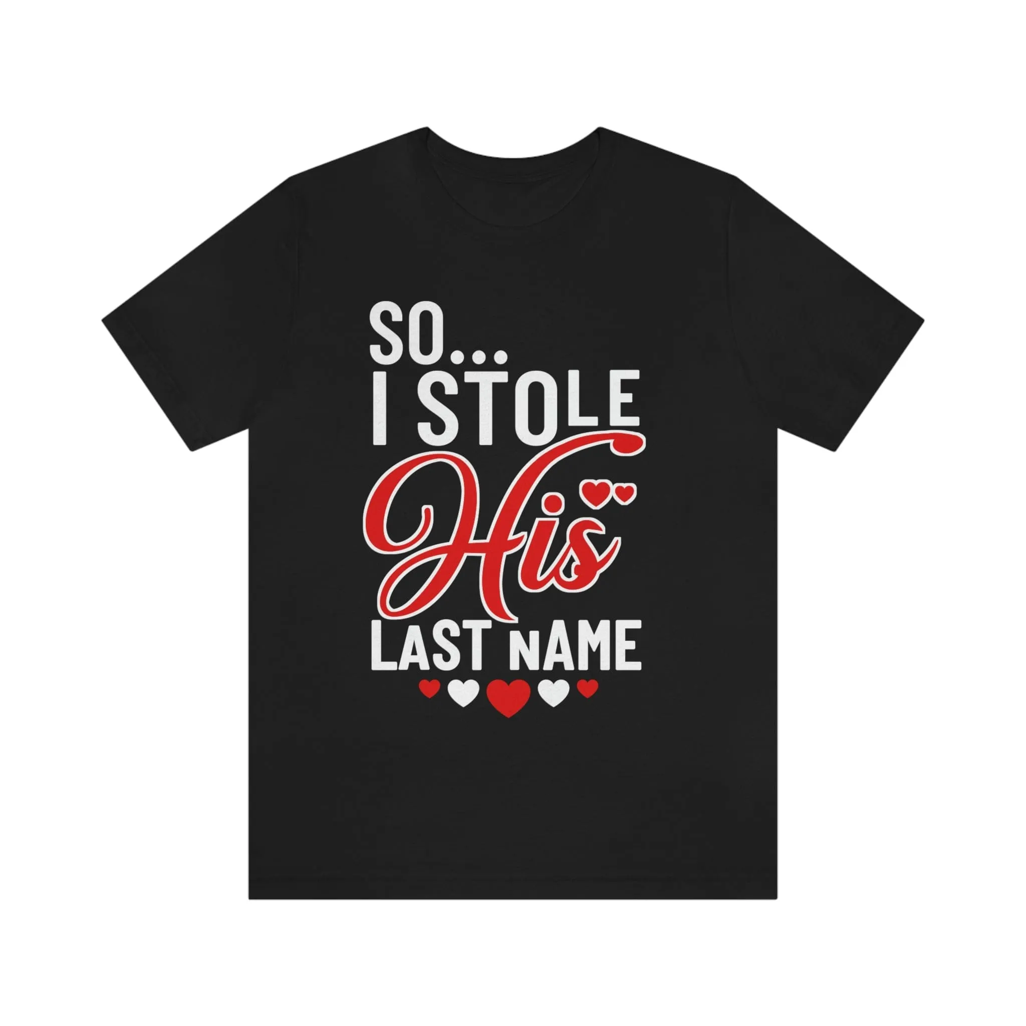 So.. I Stole His Last Name | Premium Shirt