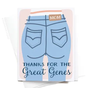Thanks for the Great Genes Mom Jeans Greeting Card